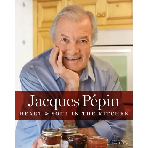 Jacques Pépin Heart & Soul in the Kitchen