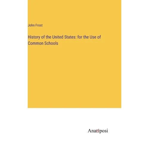 History of the United States: for the Use of Common Schools