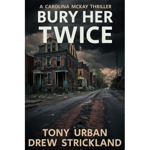 Bury Her Twice: A Carolina McKay Thriller