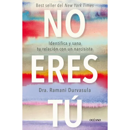 No Eres Tú: Identifica Y Sana Tu Relación Con Un Narcisista