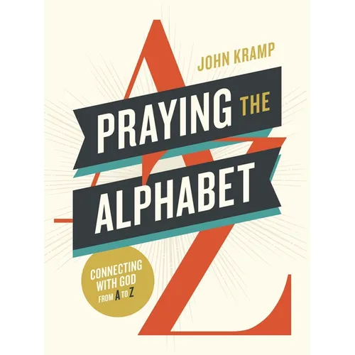 Praying the Alphabet: Connecting with God from A-To-Z