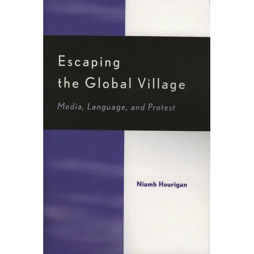 Escaping the Global Village: Media, Language, and Protest