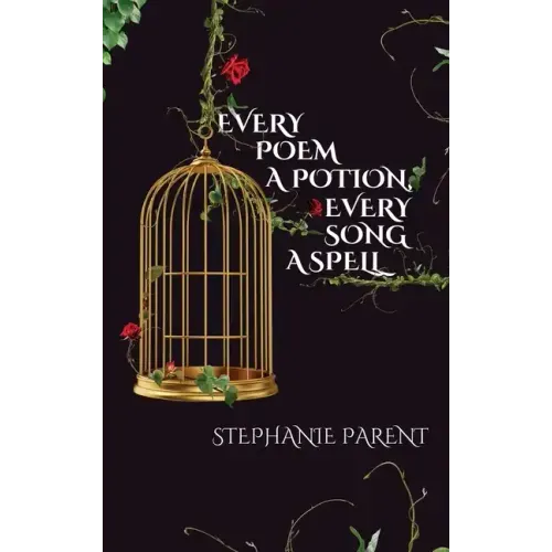 Every Poem a Potion, Every Song a Spell