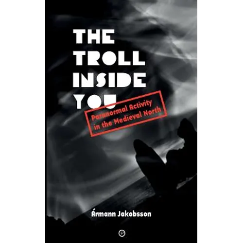 The Troll Inside You: Paranormal Activity in the Medieval North