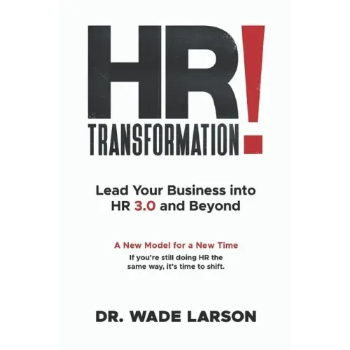HR Transformation: Lead Your Business Into HR 3.0 and Beyond