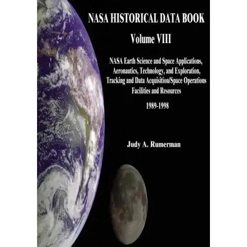 NASA Historical Data Book: Volume VIII: NASA Earth Science and Space Applications, Aeronautics, Technology, and Exploration, Tracking and Data Ac