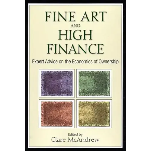 Fine Art and High Finance: Expert Advice on the Economics of Ownership