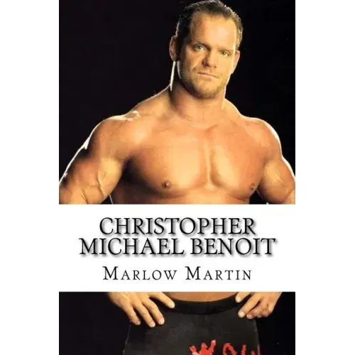 Christopher Michael Benoit: The Rise and Fall