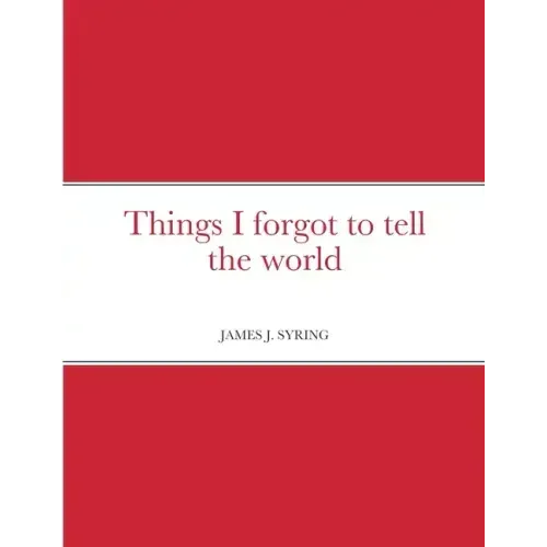 Things I forgot to tell the world