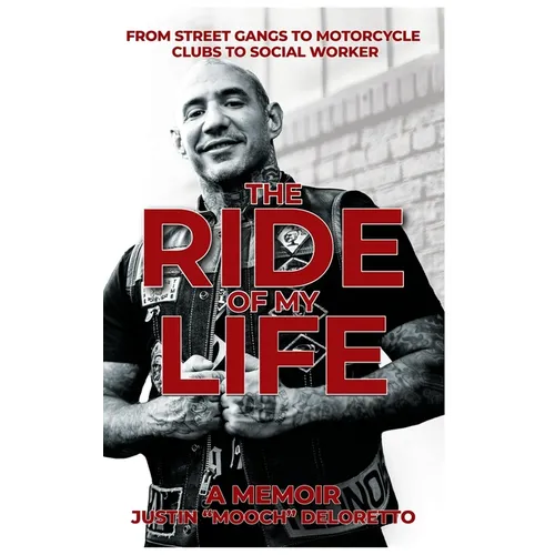 The Ride of My Life: From Street Gangs to Motorcycle Clubs to Social Worker