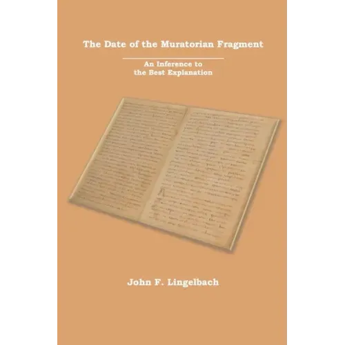 The Date of the Muratorian Fragment: An Inference to the Best Explanation