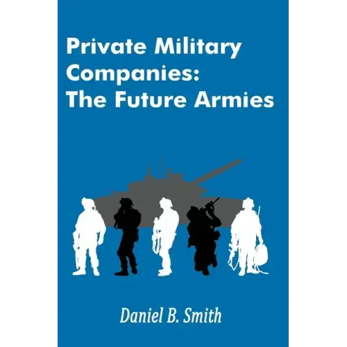 Private Military Companies: The Future Armies