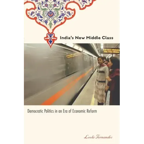 India's New Middle Class: Democratic Politics in an Era of Economic Reform
