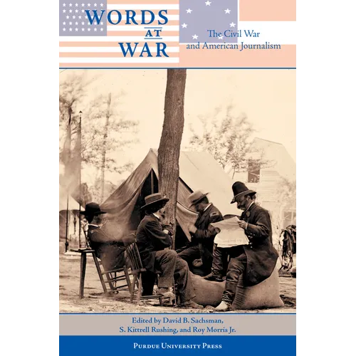 Words at War: The Civil War and American Journalism