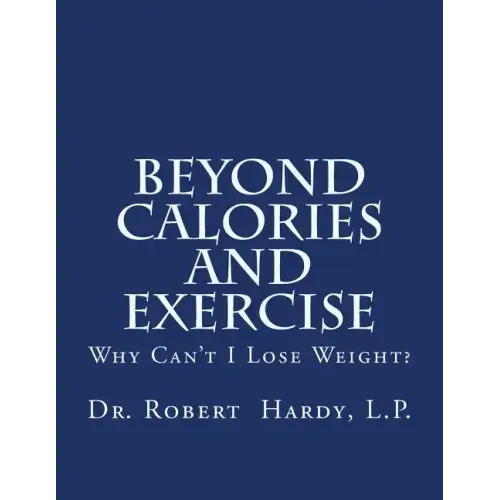 Beyond Calories and Exercise: Why Can't I Lose Weight
