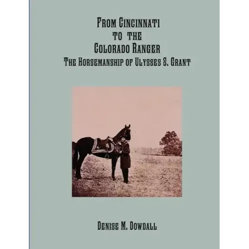 From Cincinnati to the Colorado Ranger - the Horsemanship of Ulysses S. Grant