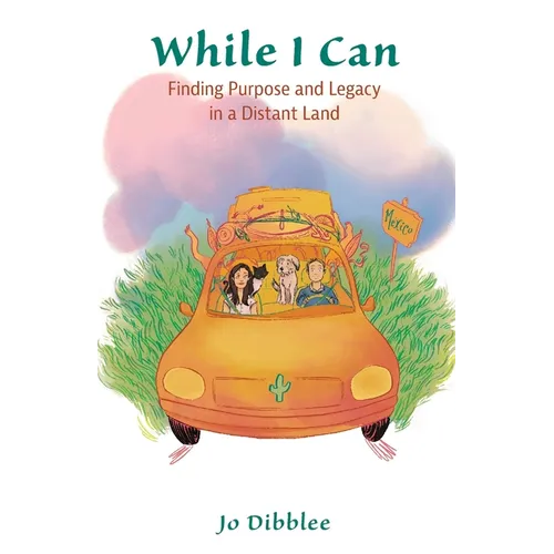 While I Can: Finding Purpose and Legacy in a Distant Land