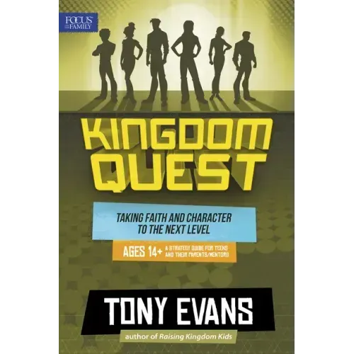 Kingdom Quest: A Strategy Guide for Teens and Their Parents/Mentors: Taking Faith and Character to the Next Level