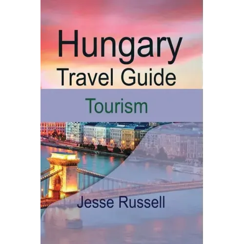 Hungary Travel Guide: Tourism