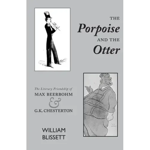 The Porpoise and the Otter: The Literary Friendship of Max Beerbohm and G.K. Chesterton
