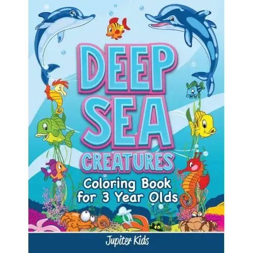 Deep Sea Creatures: Coloring Book for 3 Year Olds