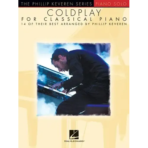 Coldplay for Classical Piano: Arr. Phillip Keveren the Phillip Keveren Series Piano Solo