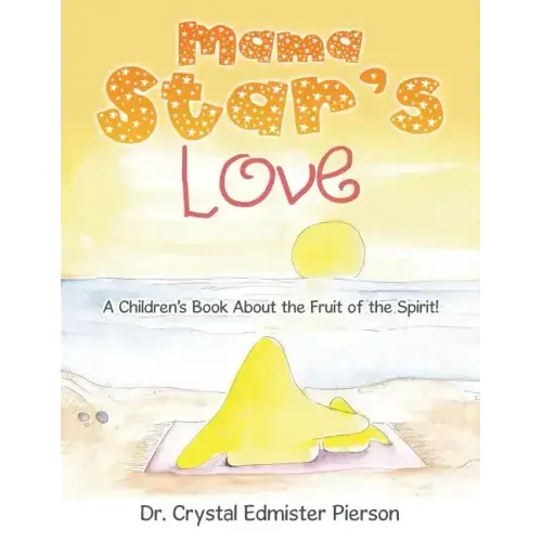 Mama Star'S Love: A Children'S Book About the Fruit of the Spirit!