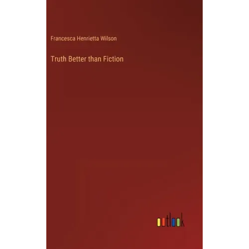Truth Better than Fiction