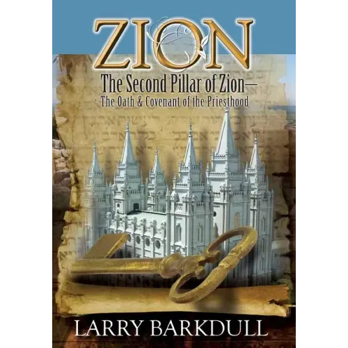 Zion - The Second Pillar of Zion-The Oath and Covenant of the Priesthood