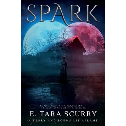 Spark: A Story and Poems Lit Aflame