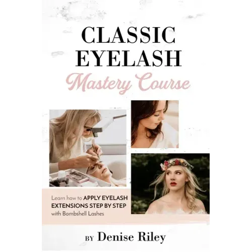 Bombshell Lashes Classic Eyelash Mastery Course: Learn how to apply eyelash extensions step by step