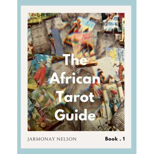 The African Tarot Guidebook: African Deities, History, and More!