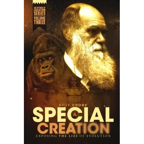 A Special Creation: The Witness of Creation Series Volume Three