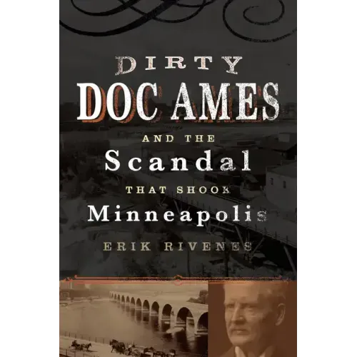 Dirty Doc Ames and the Scandal That Shook Minneapolis