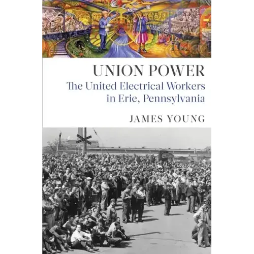 Union Power: The United Electrical Workers in Erie, Pennsylvania