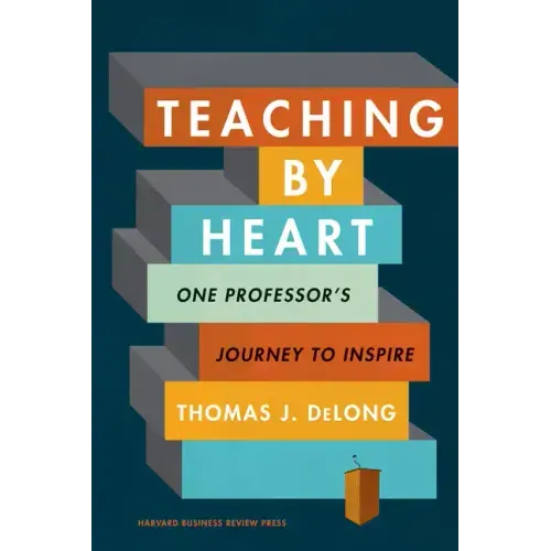 Teaching by Heart: One Professor's Journey to Inspire