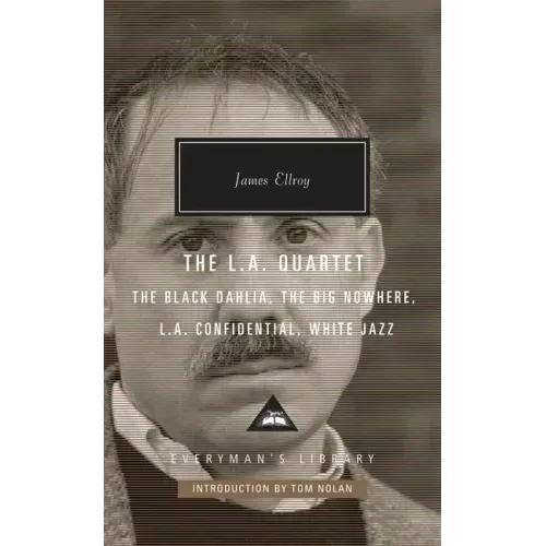 The L.A. Quartet: The Black Dahlia, the Big Nowhere, L.A. Confidential, White Jazz; Introduction by Tom Nolan