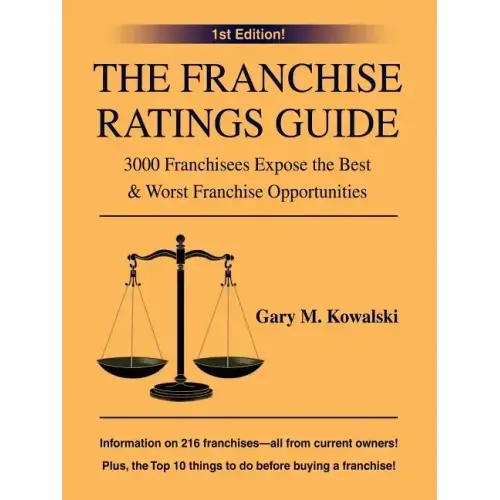The Franchise Ratings Guide: 3000 Franchisees Expose the Best & Worst Franchise Opportunities