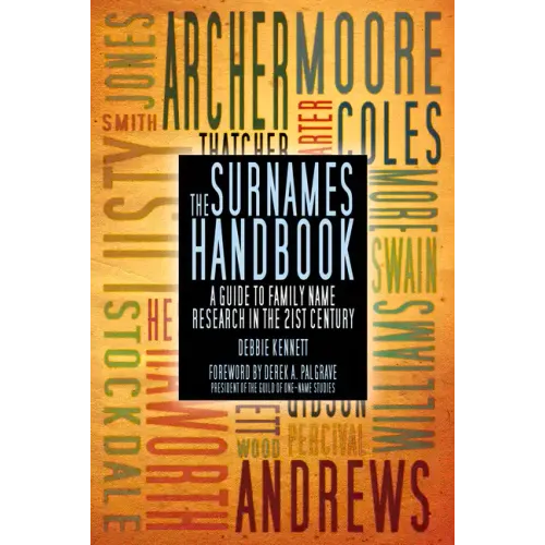 The Surnames Handbook: A Guide to Family Name Research in the 21st Century