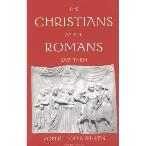 The Christians as the Romans Saw Them