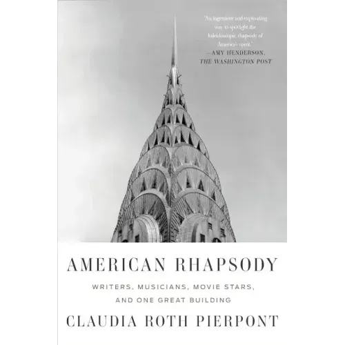 American Rhapsody: Writers, Musicians, Movie Stars, and One Great Building