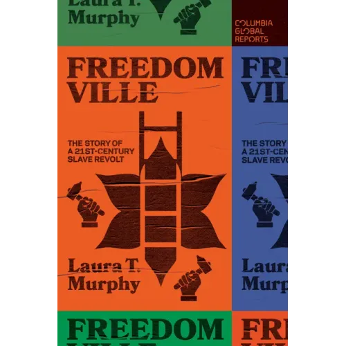 Freedomville: The Story of a 21st-Century Slave Revolt