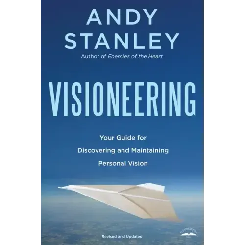 Visioneering, Revised and Updated Edition: Your Guide for Discovering and Maintaining Personal Vision