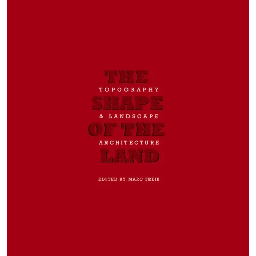 The Shape of the Land: Topography & Landscape Architecture