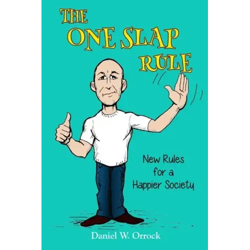 The One Slap Rule: New Rules for a Happier Society