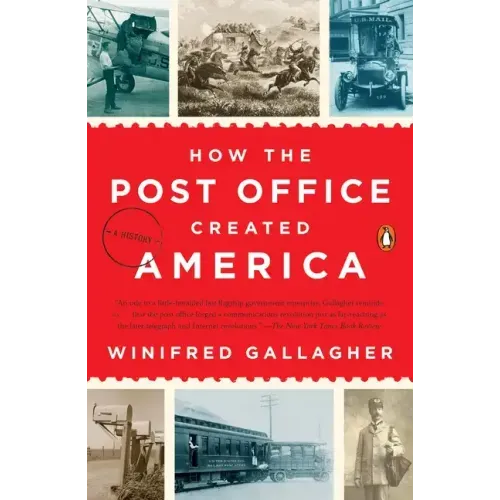How the Post Office Created America: A History