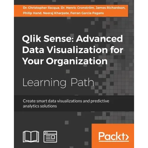 Qlik Sense: Create smart data visualizations and predictive analytics solutions
