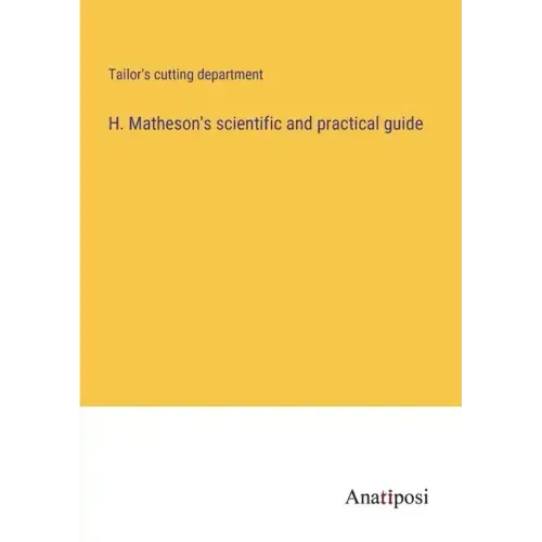 H. Matheson's scientific and practical guide