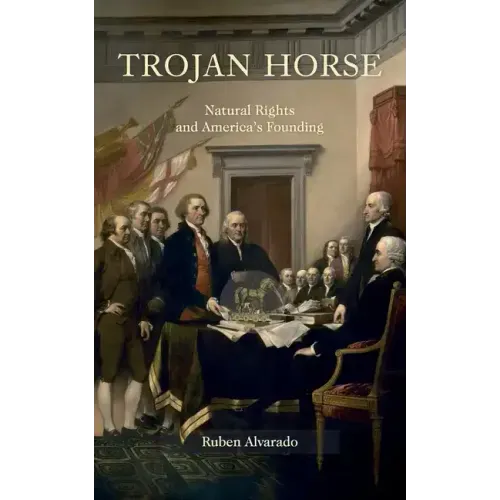 Trojan Horse: Natural Rights and America's Founding
