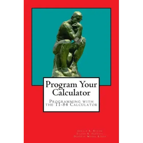 Program Your Calculator: Programming with the TI-84 Calculator